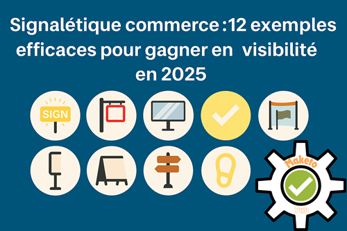 Exemples de signalétique commerciale pour commerces en 2025 : enseignes, kakémonos, vitrines et panneaux pour améliorer la visibilité"